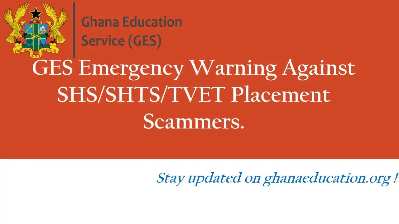 GES Emergency Warning Against SHS/SHTS/TVET Placement Scammers.