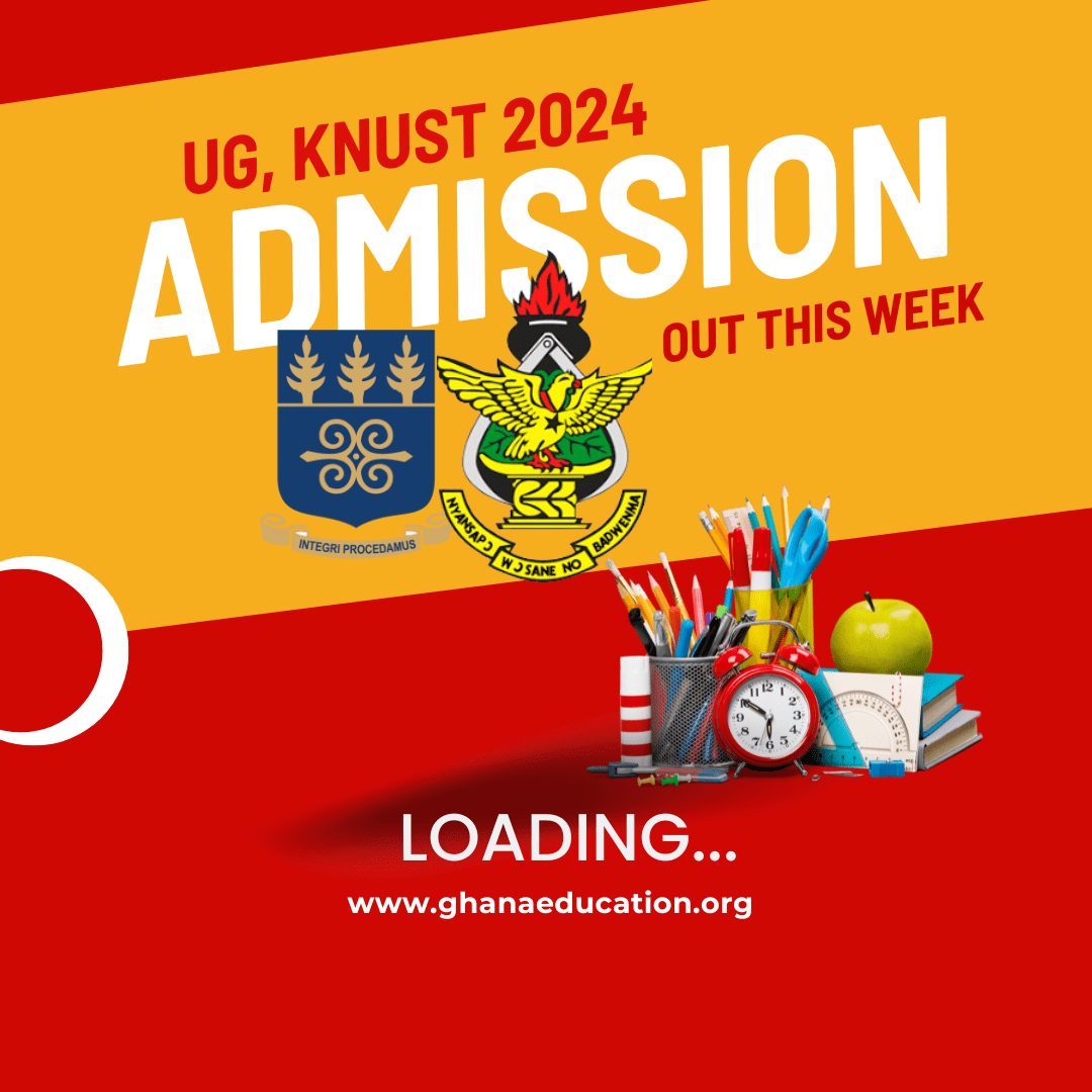 Latest Update: 2023 NovDec Marking, KNUST and UG Admission UG, KNUST others to release 2024 admissions this week