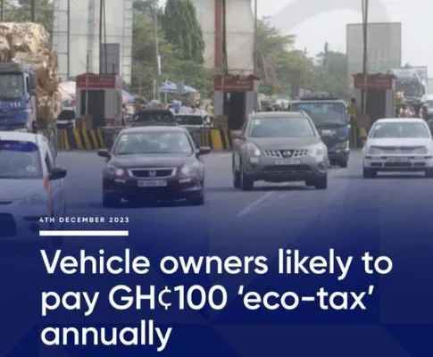 Vehicle Owners in Ghana to Pay GH₵100 ‘Eco-Tax’ Annually from 2024 Vehicle Owners in Ghana to Pay GH₵100 'Eco-Tax' Annually from 2024. The 'eco-tax' will apply to all cars, motorcycles, trucks, and buses.