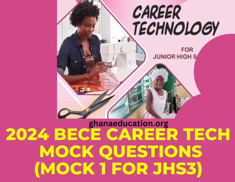 2024 BECE Career Technology Questions (MOCK 1 Sample Questions For JHS3 ...