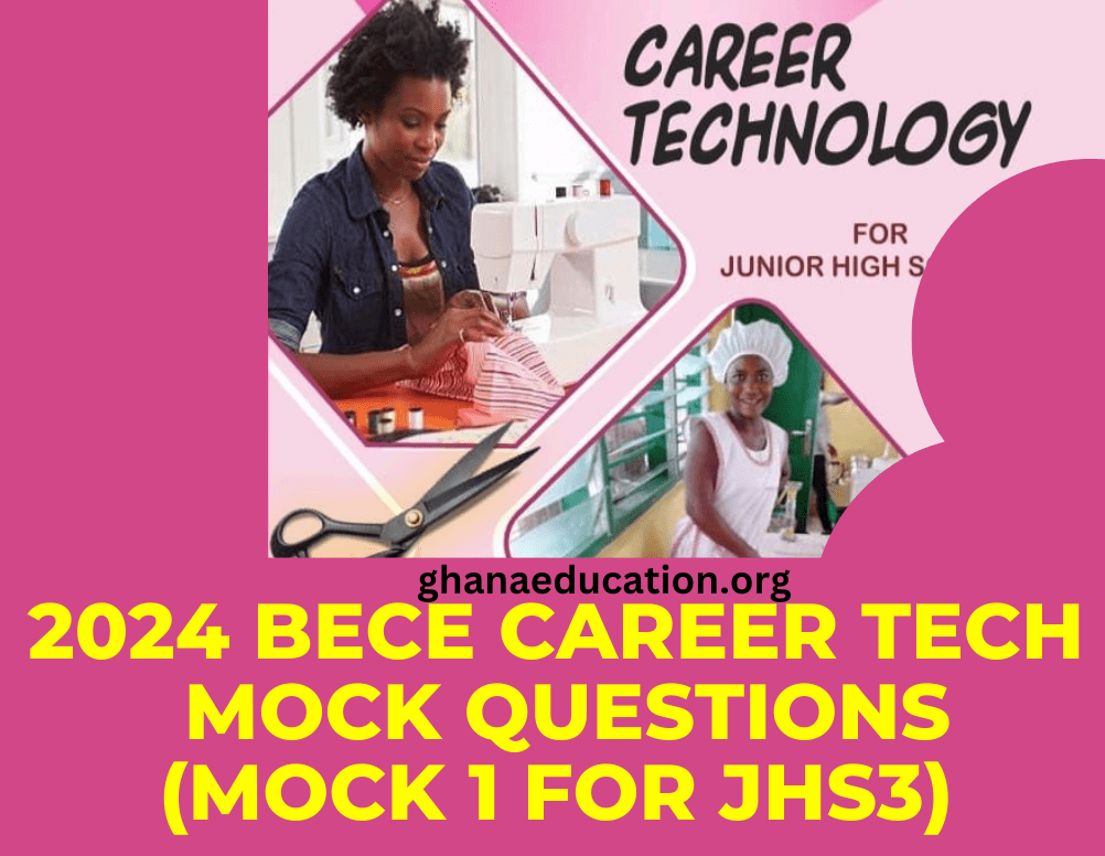 2024 BECE Career Technology Questions (MOCK 1 Sample Questions For JHS3)