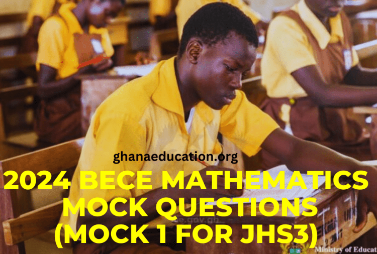 2024 BECE Mathematics Mock Questions (JHS3 MOCK 1 Q & A)