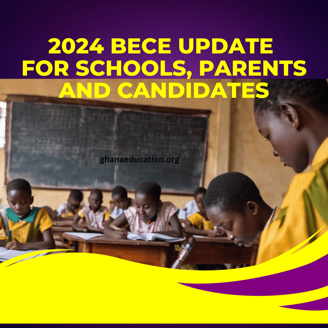 2024 BECE Prepertion 2024 BECE Update for schools, parents and candidates