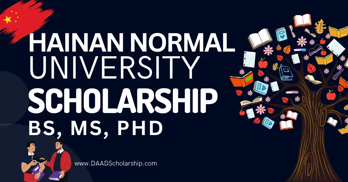 Hainan Normal University Scholarships 2024 for BS, MS, PhD -Scholarship, Eligibility How To Apply and More