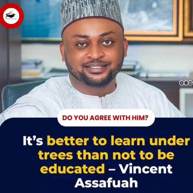 It is better to learn under tress than not be educated Hon. Vincent Assafuah stirs up considerable controversy