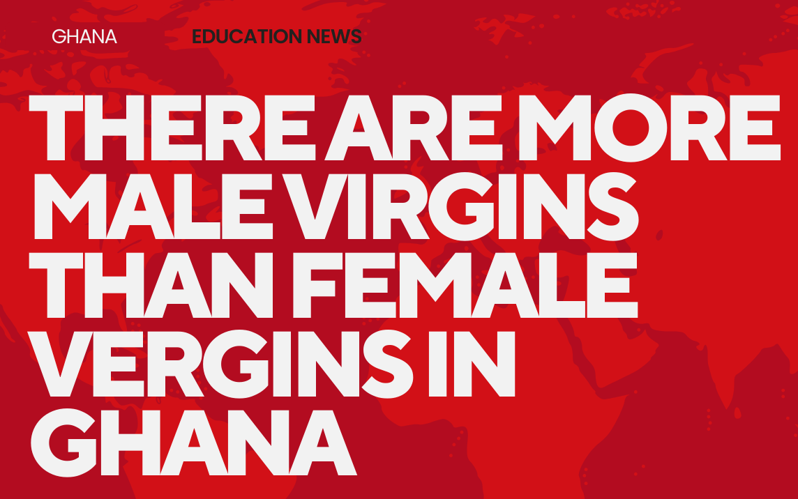 There are more male virgins in Ghana than female virgins between age 15-24: Ghana Statistical Services (GSS)
