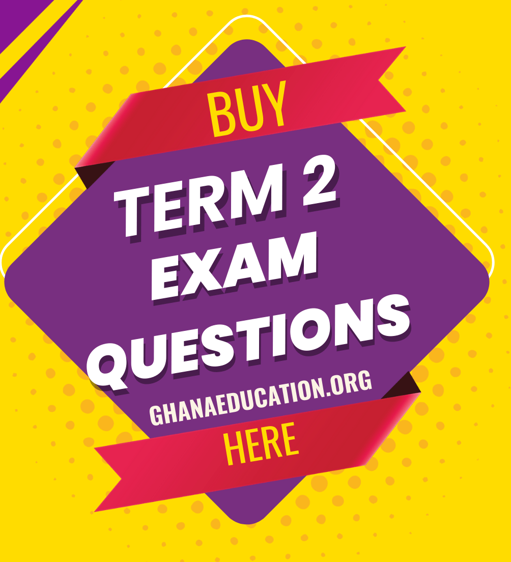 Buy Term 2 End of Term Exam Questions And Answers Here Ghana Education