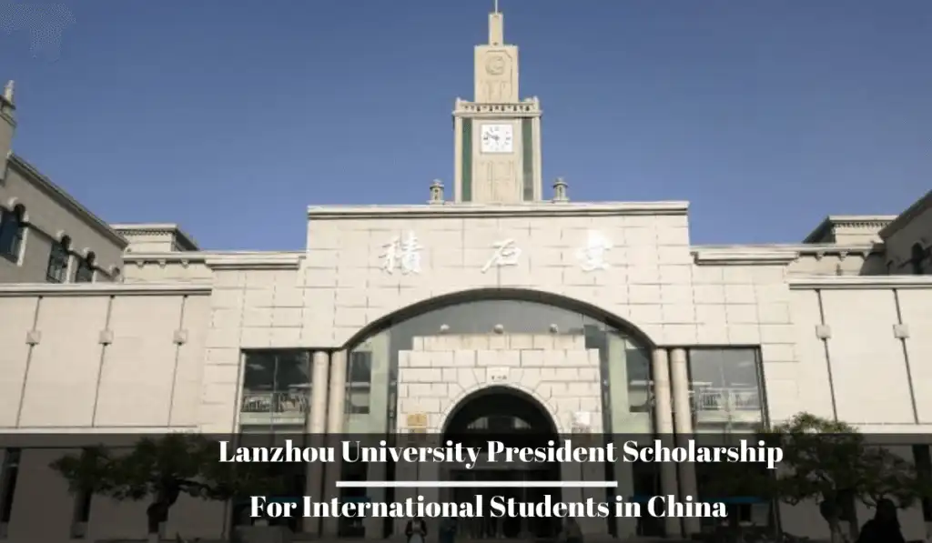 Lanzhou University President Scholarship 2024 in China (Fully Funded)