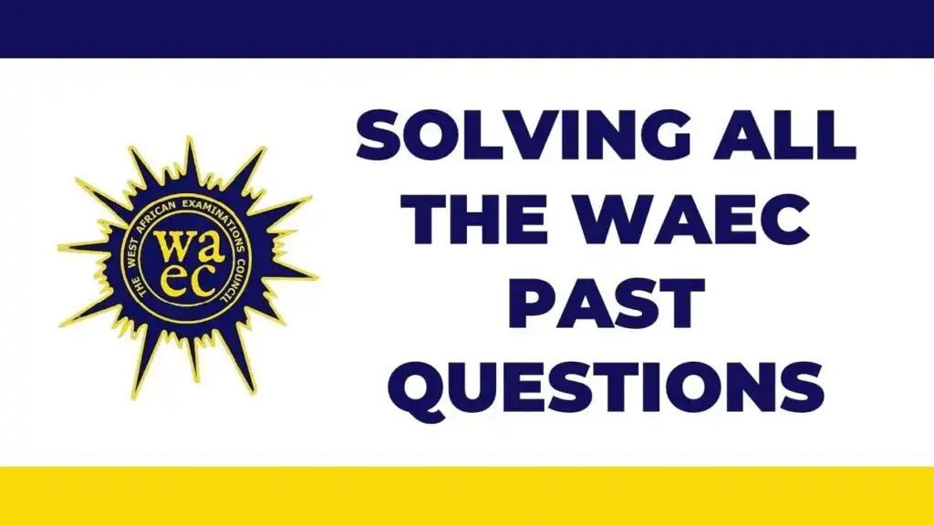 Solve all WASSCE Pasco and likley questions