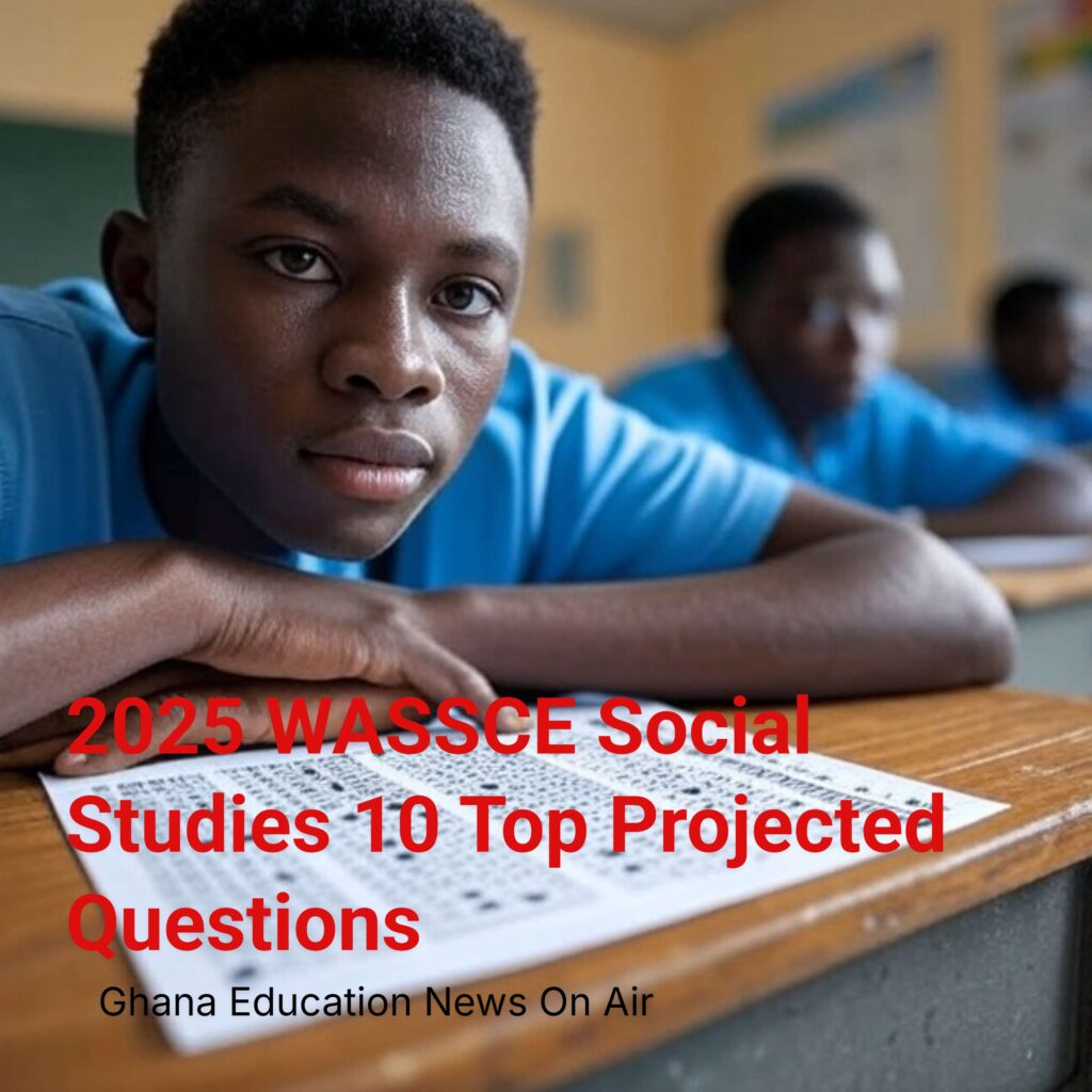 2025 WASSCE Social Studies 10 Top Projected Questions