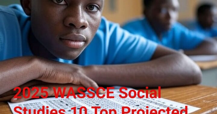 2025 WASSCE Social Studies 10 Top Projected Questions