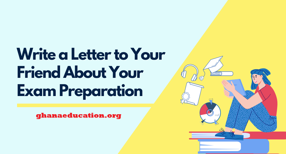 How to Write Informal Letters at the BECE and WASSCE and 16 Questions