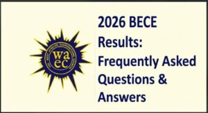 2026 BECE Results Frequently Asked Questions & Answers