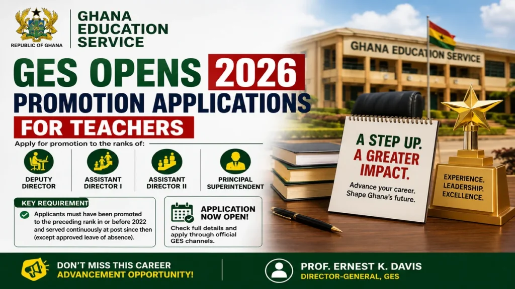 BREAKING GES Opens 2026 Promotion Applications for Teachers – Check the New Qualification Rules Now
